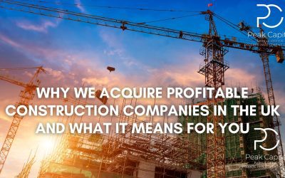 Why We Acquire Profitable Construction Companies in the UK – And What It Means for You